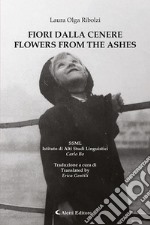 Fiori dalla cenere-Flowers from the ashes. Ediz. bilingue libro