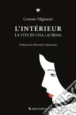 L'intèrieur. La vita in una lacrima