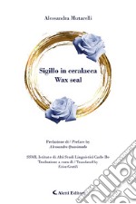 Sigillo in ceralacca-Wax seal. Ediz. bilingue libro