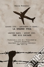 Agosto 2021 Aeroporto di Kabul: la grande fuga-Leaving Kabul - august 2021: the big escape libro