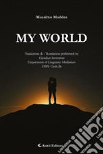 My world. Ediz. italiana e inglese