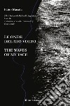 Le onde del mio volto-The waves of my face. Ediz. bilingue libro