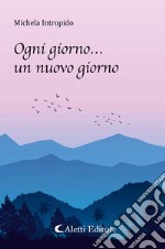 Ogni giorno... un nuovo giorno libro