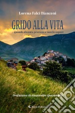 Grido alla vita... Quando diventa preziosa e non lo sapevi libro