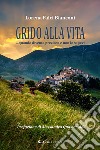 Grido alla vita... Quando diventa preziosa e non lo sapevi libro di Falci Bianconi Lorena