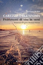 Carezze dell'anima. Frammenti di vita in versi libro