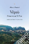 Véprò. Dimenticar Si Praz libro di Dassisti Alberto