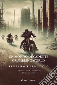 Un mondo decadente-Crumbling world. Ediz. bilingue libro