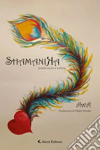 Shamanika. Poesie cuore e cultura libro