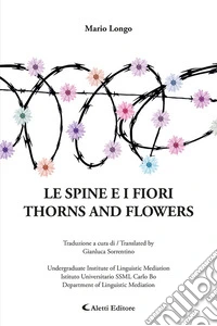 Le spine e i fiori-Thorns and flowers. Ediz. bilingue libro