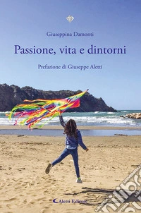 Passione, vita e dintorni libro