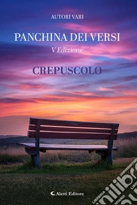 Crepuscolo. La panchina dei versi libro