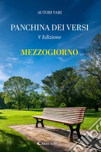 Mezzogiorno. La panchina dei versi libro
