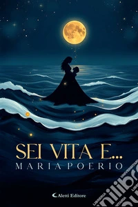 Sei vita e...