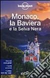 Monaco, la Baviera e la Selva Nera libro