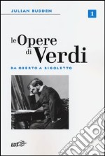 Le opere di Verdi. Vol. 1: Da Oberto a Rigoletto
