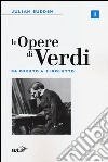 Le opere di Verdi. Vol. 1: Da Oberto a Rigoletto libro di Budden Julian