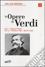 Le opere di Verdi. Vol. 2: Dal Trovatore alla Forza del destino
