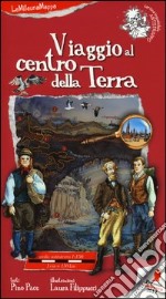 Viaggio al centro della terra. Ediz. illustrata