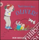 Tutti pazzi per Oliver! Ediz. illustrata libro