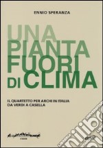 «Una pianta fuori di clima». Il quartetto per archi in Italia da Verdia Casella