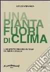 «Una pianta fuori di clima». Il quartetto per archi in Italia da Verdia Casella libro di Speranza Ennio