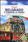 Belgrado e itinerari in Serbia. Con cartina libro