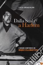 Dalla Scala a Harlem. I sogni sinfonici di Duke Ellington. Con CD-Audio