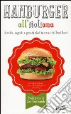 Hamburger all'italiana. Ricette, segreti e grandi chef in nome del Fast Food libro