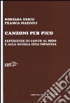 Canzoni per Pico. Esperienze di canto al nido e alla scuola dell'infanzia. Con CD Audio libro