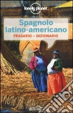 Spagnolo latino americano. Frasario-Dizionario libro