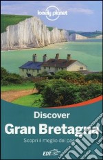 Discover Gran Bretagna. Scopri il meglio del paese libro