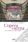 L'opera in scena. Luogo teatrale e spazio scenico libro