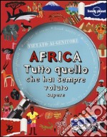 Africa. Tutto quello che hai sempre voluto sapere libro