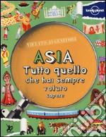 Asia. Tutto quello che hai sempre voluto sapere