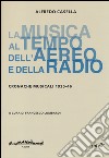 La musica al tempo dell'aereo e della radio. Cronache musicali (1925-46) libro