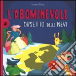 L'abominevole orsetto delle nevi. Ediz. illustrata