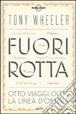 Fuori rotta. Otto viaggi oltre la linea d'ombra libro