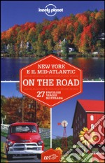 New York e il Mid-Atlantic on the road. 27 favolosi viaggi su strada libro