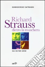 Richard Strauss dietro la maschera. Gli ultimi anni