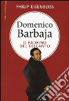 Domenico Barbaja. Il padrino del belcanto libro