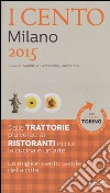 I cento di Milano 2015. I 50 migliori ristoranti e le 50 migliori trattorie-I cento di Torino 2015. Le 50 migliori trattorie e le 50 migliori piole libro di Cavallito S. (cur.) Lamacchia A. (cur.) Iaccarino L. (cur.)