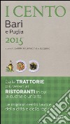 I cento di Bari e Puglia 2015. I 15 migliori ristoranti e le 20 migliori trattorie + 65 gite fuori porta libro