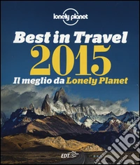 Best in travel 2015. Il meglio da Lonely Planet libro