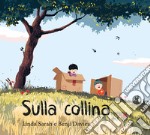 Sulla collina. Ediz. illustrata libro