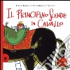 Il principino scende da cavallo. Ediz. illustrata libro