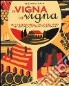 Di vigna in vigna. 40 itinerari nell'Italia del vino tra charnme, alta cucina e ospitalità libro di Gaia Tiziano