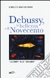 Debussy, la bellezza e il Novecento. «La Mer» e le «Images» libro