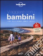 Viaggiare con i bambini. L'arte della vacanza formato famiglia