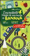 L'incredibile viaggio di una buccia di banana. Ediz. illustrata libro di Vico Andrea